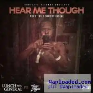 Lunch Tha General - Hear Me Though Ft. Casey Veggies